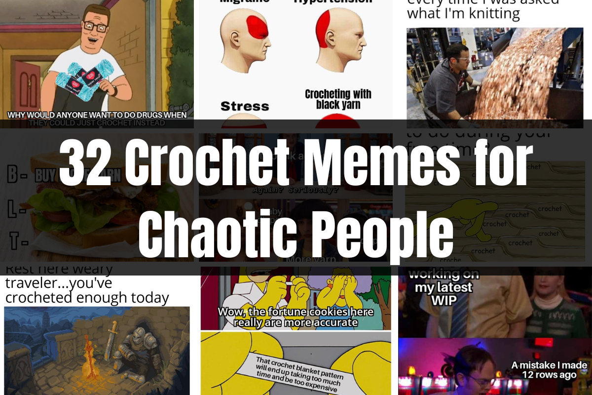 32 crochet memes for chaotic people
